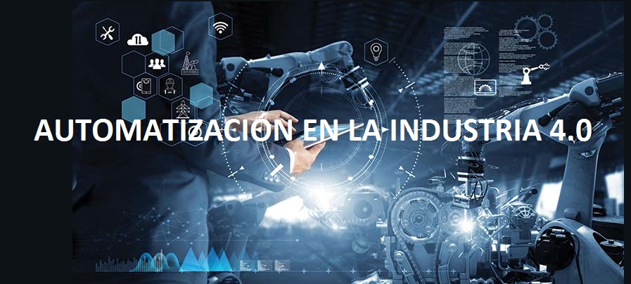 AUTOMATIZACIÓN EN LA INDUSTRIA 4.0